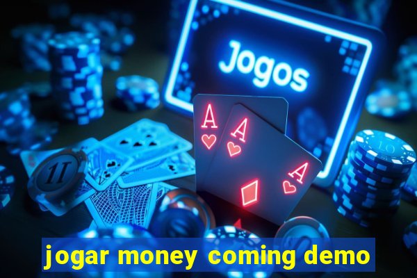 jogar money coming demo